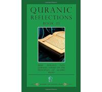 Quranic Reflections: Book III: Brief Insights into Quranic Verses on the Principles of Islamic Belief