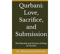 Qurbani: Love, Sacrifice, and Submission: The Worship and Service of Khayr al-Ummah