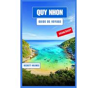 QUY NHON Guide de Voyage 2026-2027: Plages, tours Cham et villages de pêcheurs le long de la côte centre-sud du Vietnam