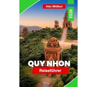 Quy Nhon Reiseführer 2026: Ein wegweisender Reiseführer zu Vietnams unentdecktem Juwel: Cham-Ruinen, windgepeitschten Stränden und die Küste, bevor die Menschenmengen eintreffen