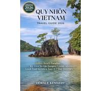 QUY NHON VIETNAM TRAVEL GUIDE 2026: Hidden Beach Paradise, Ky Co & Eo Gio Escapes, Coastal Adventures, Local Food Secrets & Easy 3-7 Day Itinerary for ... Visitors (THE EXPLORER'S TRAIL GUIDE SERIES)