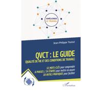 QVCT : le guide (Qualité de Vie et des Conditions de Travail): 52 MOTS-CLÉS pour comprendre 6 PHASES / 24 ÉTAPES pour mettre en œuvre 18 OUTILS PRATIQUES pour faciliter (Dynamiques D'Entreprises)