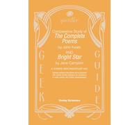 Qwiller G uide: Comparative Study of THE COMPLETE POEMS by John Keats & BRIGHT STAR by Jane Campion: a hybrid writing/study aid
