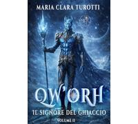 QW'OHR iL SIGNORE DEL GHIACCIO (la Saga di Qw'Orh)