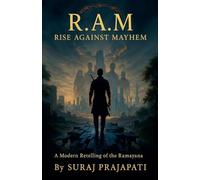 R.A.M.: Rise Against Mayhem (A Modern Retelling of the Ramayana)