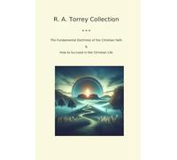 R. A. Torrey Collection (Classic Collections)