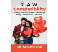 R.A.W. Compatibility: Building Relationships That Last Through Clarity, Chemistry, and Core Values