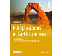 R Applications in Earth Sciences: From Soil Data to Climate Time Series Analysis and Modeling (Springer Textbooks in Earth Sciences, Geography and Environment)