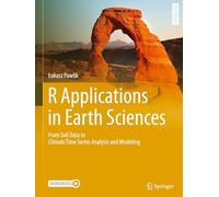 R Applications in Earth Sciences: From Soil Data to Climate Time Series Analysis and Modeling (Springer Textbooks in Earth Sciences, Geography and Environment)