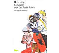 R.B Kitaj Confessions of an Old Jewish Painter /anglais: autobiography