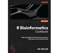 R Bioinformatics Cookbook - Second Edition: Utilize R packages for bioinformatics, genomics, data science, and machine learning
