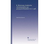 R. Brünnows Arabische chrestomathie aus prosaschriftstellern in 2. aufl