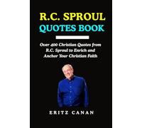 R.C. SPROUL QUOTES BOOK: Over 400 Christian Quotes from R.C. Sproul to Enrich and Anchor Your Christian Faith