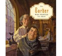 R. C. Sproul The Barber Who Wanted to Pray (Tapa dura)