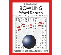 R. Charles Hall Bowling Word Search: Large Print | Easy to Read | 25 Puzzles | Puzzles for Seniors, Adults & Teens | 8.5x11 | 50 Pages | Great Gift Idea
