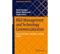 R&D Management and Technology Commercialization: Practical Concepts, Innovation, and Case Studies (Management for Professionals)
