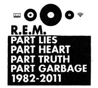 R.E.M. - Part Lies, Part Heart, Part Truth, Part Garbage: 1982-2011