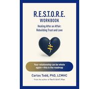R.E.S.T.O.R.E Workbook. Healing After An Affair.: Rebuilding Trust and Love (The Connected Couples Series)