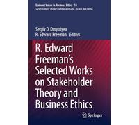 R. Edward Freeman's Selected Works on Stakeholder Theory and Business Ethics: 53 (Issues in Business Ethics)