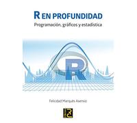 R en profundidad. Programación, gráficos y estadística
