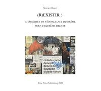 (R)EXISTIR: CHRONIQUE DE SÃO PAULO ET DU BRÉSIL SOUS L’EXTRÊME-DROITE (2021-2023)
