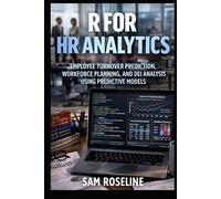 R FOR HR ANALYTICS: EMPLOYEE TURNOVER PREDICTION, WORKFORCE PLANNING, AND DEI ANALYSIS USING PREDICTIVE MODELS