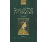 R. G. Collingwood: An Autobiography and Other Writings: with essays on Collingwood's life and work 1st edition by Boucher, David, Smith, Teresa (2014) Hardcover