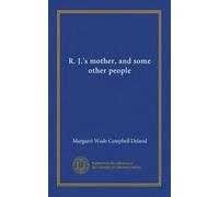 R. J.'s mother, and some other people