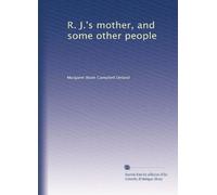 R. J.'s mother, and some other people