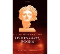 R. Joy Littlewood A Commentary on Ovid's Fasti, Book 6 (Tapa dura)