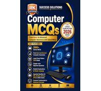 R K Success solutions Computer MCQs: From Basic to Advanced Computer Awareness with Solved MCQs
