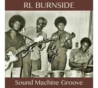 R.L. Burnside - Sound Machine Groove [Vinilo]