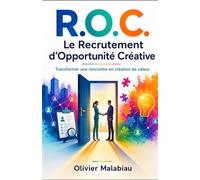 R.O.C. Le Recrutement d'Opportunité Créative: Transformer une rencontre en création de valeur