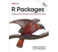 R Packages: Organize, Test, Document, and Share Your Code