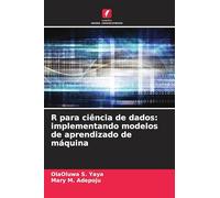 R para ciência de dados: implementando modelos de aprendizado de máquina