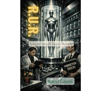 R. U. R. - Robots Universales Rossum: Un Melodrama Fantástico en Tres Actos y un Epílogo (traducido)