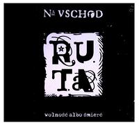 R.U.T.A. - R.U.T.A.: Na Wschód. Wolność albo śmierć [CD]