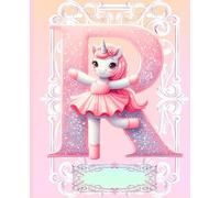 *R* UNICORN BALLERINA LETTER MONOGRAM COMPOSITION NOTEBOOK Diary Journal Cute Fun Whimsical Pink Ballet Dancer Figurine Doll Art: ֍Wide ... Dance Homeschool Kindergarten Grade School