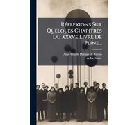 RÃ(c)flexions Sur Quelques Chapitres Du Xxxve Livre De Pline...