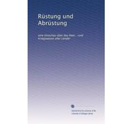 RÃ1/4stung und AbrÃ1/4stung: eine Umschau Ã1/4ber das Heer, -und Kriegswesen aller Länder: Volume 15
