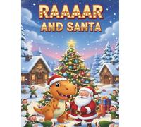 Raaaar and Santa: A Magical World Tour Adventure! 24 Festive Coloring Pages with Dinosaurs, Santa Claus, Big Ben, & Eiffel Tower (Raaaar's World)