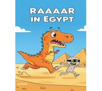 Raaaar in Egypt: An Ancient Egyptian Comic and Coloring Book for Kids and Adults (Raaaar's World)