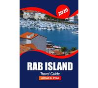 Rab Island Travel Guide 2026: Exploring Must-See Attractions, Hidden Gems, Local Cuisine, and Cultural Treasures of Croatia