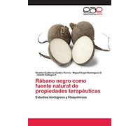 Rábano negro como fuente natural de propiedades terapéuticas: Estudios biológicos y fitoquímicos