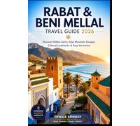 RABAT & BENI MELLAL TRAVEL GUIDE 2026: Discover Hidden Gems, Atlas Mountain Escapes, Cultural Landmarks & Easy Itineraries (THE EXPLORER'S TRAIL GUIDE SERIES)