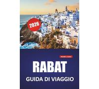 RABAT GUIDA DI VIAGGIO 2026: Le migliori attrazioni, i quartieri storici, i mercati locali, le passeggiate costiere, le attrazioni culturali e i ... viaggio per esplorare la capitale del Marocco