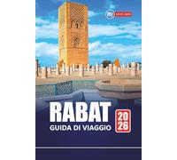 RABAT GUIDA DI VIAGGIO 2026: Scopri la capitale del Marocco con le migliori attrazioni, la cultura locale, i tour gastronomici, le mappe e gli itinerari per le tue vacanze