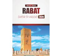 RABAT GUIDA DI VIAGGIO 2026: Scopri monumenti storici, vedute costiere, cucina locale ed esperienze culturali nella capitale del Marocco