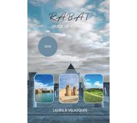 RABAT GUIDE DE VOYAGE 2026: Explorez la capitale marocaine avec des itinéraires de randonnée soigneusement sélectionnés, des sites majeurs, des sites ... et des éléments essentiels de sécurité.