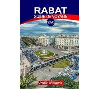 RABAT GUIDE DE VOYAGE 2026: Les points forts de vos vacances à Rabat : sites historiques, saveurs locales et détente